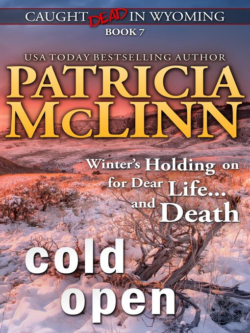 Title details for Cold Open (Caught Dead in Wyoming, Book 7) by Patricia McLinn - Available